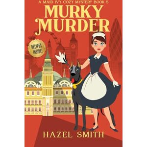 Smith, Hazel Murky Murder: An Utterly Addictive Cozy Murder Mystery (A Maid Ivy Cozy Mystery) Smith, Hazel Murky Murder: An Utterly Addictive Cozy Murder Mystery (A Maid Ivy Cozy Mystery)