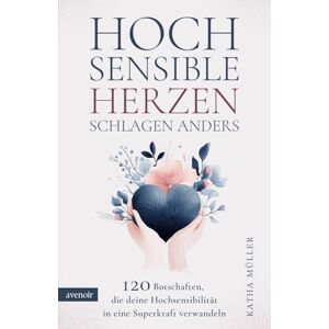 Müller, Katha Hochsensible Herzen schlagen anders: 120 Botschaften, die deine Hochsensibilität in eine Superkraft verwandeln. Mutmacher bei Überforderung, Selbstzweifeln und dem Gefühl, anders zu sein. Müller, Katha Hochsensible Herzen schlagen anders: 120 Botschaften, die deine Hochsensibilität in eine Superkraft verwandeln. Mutmacher bei Überforderung, Selbstzweifeln und dem Gefühl, anders zu sein.
