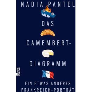 Pantel, Nadia Das Camembert-Diagramm: Ein etwas anderes Frankreich-Porträt "Ein sehr kenntnisreiches, sehr lustiges und wirklich informatives Buch über das Frankreich von heute." Nils Minkmar Pantel, Nadia Das Camembert-Diagramm: Ein etwas anderes Frankreich-Porträt "Ein sehr kenntnisreiches, sehr lustiges und wirklich informatives Buch über das Frankreich von heute." Nils Minkmar