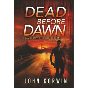 Corwin, John Dead Before Dawn: A Thriller (Amos Carver) Corwin, John Dead Before Dawn: A Thriller (Amos Carver)