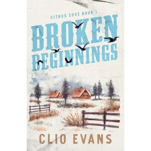 Evans, Clio Broken Beginnings: A High Heat Small Town Romance Suspense Evans, Clio Broken Beginnings: A High Heat Small Town Romance Suspense