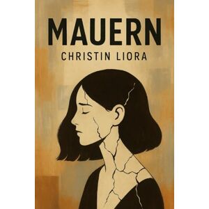 Liora, Christin Mauern: Wie Liebe zu Kontrolle wurde – und mein Weg zurück zu mir Liora, Christin Mauern: Wie Liebe zu Kontrolle wurde – und mein Weg zurück zu mir