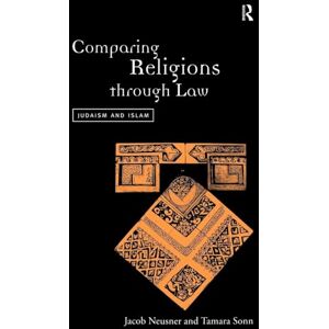 Neusner, Jacob Comparing Religions Through Law: Judaism and Islam Neusner, Jacob Comparing Religions Through Law: Judaism and Islam