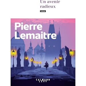 Lemaitre, Pierre Un avenir radieux: roman (Les années glorieuses, 3) Lemaitre, Pierre Un avenir radieux: roman (Les années glorieuses, 3)