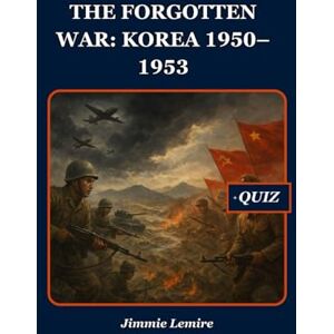 Lemire, Jimmie The Forgotten War: Korea 1950–1953: 10 (History Set C) Lemire, Jimmie The Forgotten War: Korea 1950–1953: 10 (History Set C)
