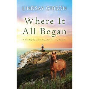 Gibson Where It All Began: A Wonderfully Captivating, Heartwarming Romance Gibson Where It All Began: A Wonderfully Captivating, Heartwarming Romance