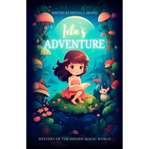 Orozco, Krystal L Lila's Book of Wonder: Mystery of the Hidden Magic World Orozco, Krystal L Lila's Book of Wonder: Mystery of the Hidden Magic World