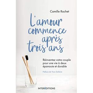 Rochet, Camille L'amour commence après 3 ans Réinventez votre couple pour une vie à deux épanouie et durable: Réinventez votre couple pour une vie à deux épanouie et durable Rochet, Camille L'amour commence après 3 ans Réinventez votre couple pour une vie à deux épanouie et durable: Réinventez votre couple pour une vie à deux épanouie et durable