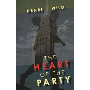 Wild, Henri The Heart of the Party: Book One of the Sean Leigh trilogy Wild, Henri The Heart of the Party: Book One of the Sean Leigh trilogy