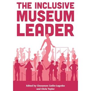American Alliance Of Museums The Inclusive Museum Leader () American Alliance Of Museums The Inclusive Museum Leader ()