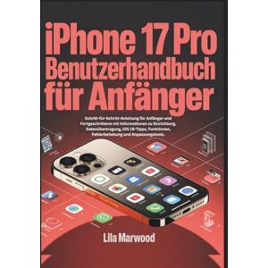 Marwood, Lila iPhone 17 Pro Benutzerhandbuch für Anfänger: Schritt-für-Schritt-Anleitung für Anfänger und Fortgeschrittene mit Informationen zu Einrichtung, Datenübertragung, iOS 19-Tipps, Funktionen Fehlerbehebung Marwood, Lila iPhone 17 Pro Benutzerhandbuch für Anfänger: Schritt-für-Schritt-Anleitung für Anfänger und Fortgeschrittene mit Informationen zu Einrichtung, Datenübertragung, iOS 19-Tipps, Funktionen Fehlerbehebung