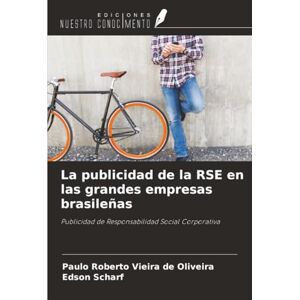 Vieira de Oliveira, Paulo Roberto La publicidad de la RSE en las grandes empresas brasileñas: Publicidad de Responsabilidad Social Corporativa Vieira de Oliveira, Paulo Roberto La publicidad de la RSE en las grandes empresas brasileñas: Publicidad de Responsabilidad Social Corporativa
