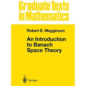 Megginson, Robert E. An Introduction to Banach Space Theory: 183 (Graduate Texts in Mathematics, 183) Megginson, Robert E. An Introduction to Banach Space Theory: 183 (Graduate Texts in Mathematics, 183)