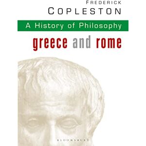 Frederick Copleston History of Philosophy Volume 1: Greece and Rome: Vol 1 Frederick Copleston History of Philosophy Volume 1: Greece and Rome: Vol 1