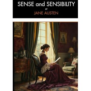 Austen, Jane Sense and Sensibility: A Tale of Two Sisters, Unabridged Reproduction Austen, Jane Sense and Sensibility: A Tale of Two Sisters, Unabridged Reproduction