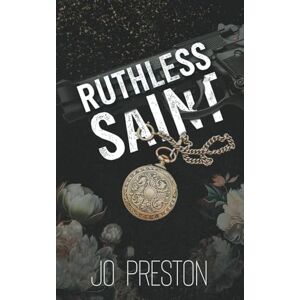 Preston, Jo Ruthless Saint: An Enemies To Lovers Mafia Romance (Empire Of Secrets Book 1) Preston, Jo Ruthless Saint: An Enemies To Lovers Mafia Romance (Empire Of Secrets Book 1)