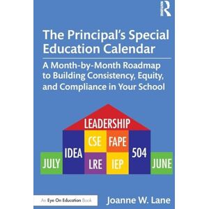 Lane, Joanne W. The Principal’s Special Education Calendar: A Month-by-Month Roadmap to Building Consistency, Equity, and Compliance in Your School Lane, Joanne W. The Principal’s Special Education Calendar: A Month-by-Month Roadmap to Building Consistency, Equity, and Compliance in Your School