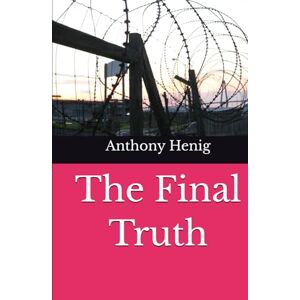 Henig, Anthony J The Final Truth Henig, Anthony J The Final Truth