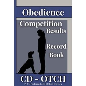 Designs, Honeybee Hound Obedience Competition Results Record Book CD OTCH, PLUS Preferred and Option Classes: A Complete Trial Score Log Book for Dog Show Handlers (Dog Show Results Record Books) Designs, Honeybee Hound Obedience Competition Results Record Book CD OTCH, PLUS Preferred and Option Classes: A Complete Trial Score Log Book for Dog Show Handlers (Dog Show Results Record Books)