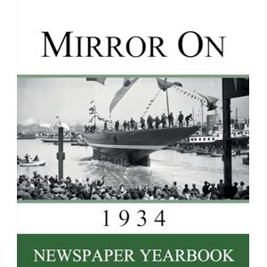 Mirror On 1934: Newspaper Yearbook containing 120 front pages from 1934 Unique birthday gift / present idea. Mirror On 1934: Newspaper Yearbook containing 120 front pages from 1934 Unique birthday gift / present idea.