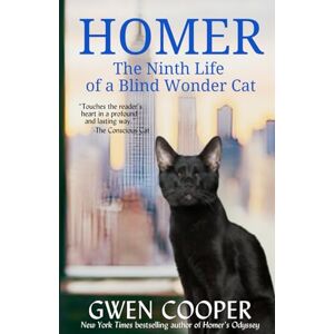 Cooper, Gwen Homer: The Ninth Life of a Blind Wonder Cat (The adventures of Homer!) Cooper, Gwen Homer: The Ninth Life of a Blind Wonder Cat (The adventures of Homer!)