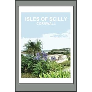 B's Books Isles of Scilly Cornwall Notebook: Blank lined Notebook, Journal, Gift Book ( British Places and Landscapes ) B's Books Isles of Scilly Cornwall Notebook: Blank lined Notebook, Journal, Gift Book ( British Places and Landscapes )