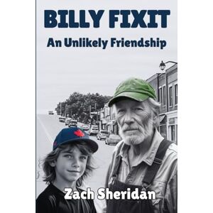 Sheridan, Zach Billy Fixit An Unlikely Friendship: A Small Town Story Sheridan, Zach Billy Fixit An Unlikely Friendship: A Small Town Story