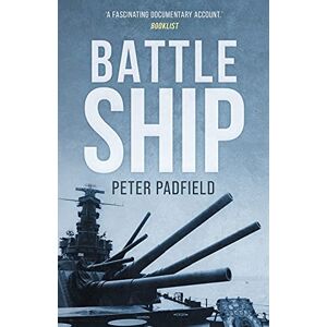 Padfield, Peter Battleship (Peter Padfield Naval History) Padfield, Peter Battleship (Peter Padfield Naval History)