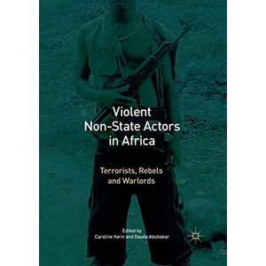 Violent Non-State Actors in Africa: Terrorists, Rebels and Warlords Violent Non-State Actors in Africa: Terrorists, Rebels and Warlords