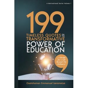 Iserameiya, Osatohamen Emmanuel 199 Timeless Quotes on the Transformative Power of Education Iserameiya, Osatohamen Emmanuel 199 Timeless Quotes on the Transformative Power of Education