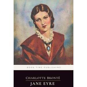 Brontë, Charlotte Jane Eyre (Annotated, F. H. Townsend Illustrated Edition, 1897): The Victorian Gothic and coming-of-age classic Brontë, Charlotte Jane Eyre (Annotated, F. H. Townsend Illustrated Edition, 1897): The Victorian Gothic and coming-of-age classic
