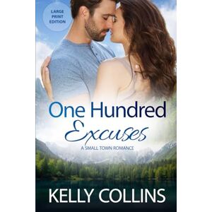 Collins, Kelly One Hundred Excuses: A Small Town Romance ((Large Print) Aspen Cove: Season One – Where Hope Begins) Collins, Kelly One Hundred Excuses: A Small Town Romance ((Large Print) Aspen Cove: Season One – Where Hope Begins)