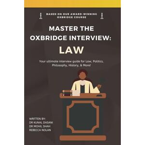 Mind, Oxbridge Master the Oxbridge Interview: Law: Your Guide to the Oxbridge Interview for Law, Politics, Economics, Philosophy and History Mind, Oxbridge Master the Oxbridge Interview: Law: Your Guide to the Oxbridge Interview for Law, Politics, Economics, Philosophy and History