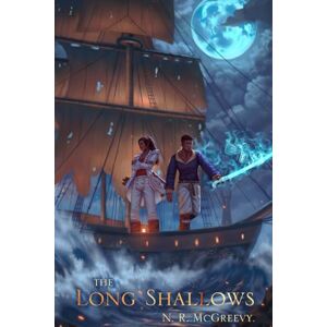 McGreevy, N. R. The Long Shallows: Fortune's Blades: Book Two McGreevy, N. R. The Long Shallows: Fortune's Blades: Book Two