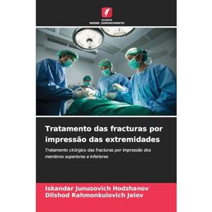 Hodzhanov, Iskandar Junusovich Tratamento das fracturas por impressão das extremidades: Tratamento cirúrgico das fracturas por impressão dos membros superiores e inferiores Hodzhanov, Iskandar Junusovich Tratamento das fracturas por impressão das extremidades: Tratamento cirúrgico das fracturas por impressão dos membros superiores e inferiores