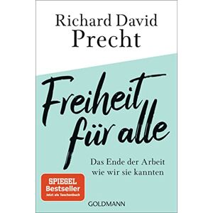 Precht, Richard David Freiheit für alle: Das Ende der Arbeit wie wir sie kannten Precht, Richard David Freiheit für alle: Das Ende der Arbeit wie wir sie kannten