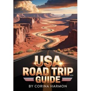 Harmon, Corina USA Road Trip Guide 2026: A Complete America Travel Journal and Itinerary Planner — Discover Scenic Routes, National Parks, Roadside Attractions, and Hidden Gems from Coast to Coast Harmon, Corina USA Road Trip Guide 2026: A Complete America Travel Journal and Itinerary Planner — Discover Scenic Routes, National Parks, Roadside Attractions, and Hidden Gems from Coast to Coast