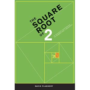 Flannery, David The Square Root of 2: A Dialogue Concerning a Number and a Sequence Flannery, David The Square Root of 2: A Dialogue Concerning a Number and a Sequence