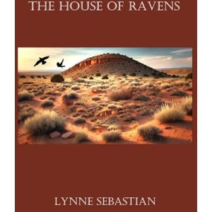 Sebastian, Lynne The House of Ravens: An Archaeological Reminiscence Sebastian, Lynne The House of Ravens: An Archaeological Reminiscence
