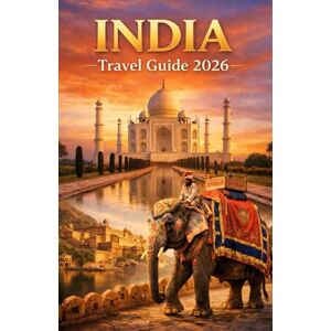 Hicks, Martin INDIA TRAVEL GUIDE 2026: Explore Culture, Food, Cities, and Hidden Wonders Hicks, Martin INDIA TRAVEL GUIDE 2026: Explore Culture, Food, Cities, and Hidden Wonders