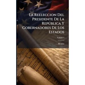 La Reeleccion Del Presidente De La Repðblica Y Gobernadores De Los Estados La Reeleccion Del Presidente De La Repðblica Y Gobernadores De Los Estados