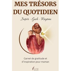 Malewo, Stella Mes trésors du quotidien Carnet de gratitude et d'inspiration: Journal bien être pour maman Malewo, Stella Mes trésors du quotidien Carnet de gratitude et d'inspiration: Journal bien être pour maman