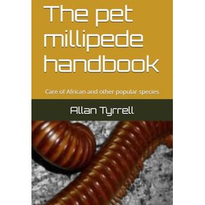 Tyrrell, Allan The pet millipede handbook: Care of African and other popular species (Mini beasts care guides) Tyrrell, Allan The pet millipede handbook: Care of African and other popular species (Mini beasts care guides)