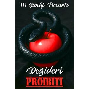 Chèrie, Ink Desideri Proibiti: 111 Giochi Piccanti per Coppie. Una Raccolta Audace di Sfide Erotiche per Esplorare il Piacere, Rompere la Routine e Creare Insieme un Finale Proibito Chèrie, Ink Desideri Proibiti: 111 Giochi Piccanti per Coppie. Una Raccolta Audace di Sfide Erotiche per Esplorare il Piacere, Rompere la Routine e Creare Insieme un Finale Proibito
