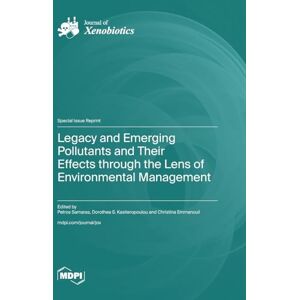 Legacy and Emerging Pollutants and Their Effects through the Lens of Environmental Management Legacy and Emerging Pollutants and Their Effects through the Lens of Environmental Management