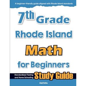 Eslamian, Hamid 7th Grade Rhode Island Math for Beginners: Standardized Testing and Home Schooling Study Guide Eslamian, Hamid 7th Grade Rhode Island Math for Beginners: Standardized Testing and Home Schooling Study Guide