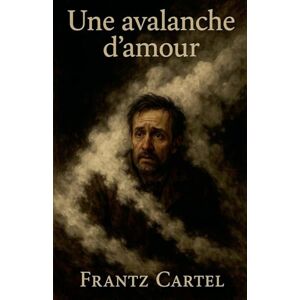 Cartel, Frantz Une avalanche d'amour Cartel, Frantz Une avalanche d'amour