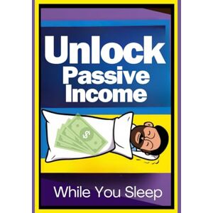 Hayward, Brian Ernest Unlock Passive Income While You Sleep Hayward, Brian Ernest Unlock Passive Income While You Sleep