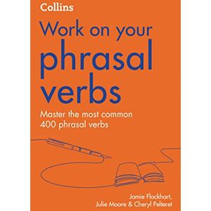 Flockhart, Jamie Phrasal Verbs: B1-C2 (Collins Work on Your…) Flockhart, Jamie Phrasal Verbs: B1-C2 (Collins Work on Your…)