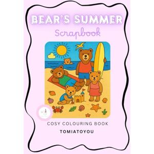 Toyou, Tomia Bear's Summer Scrap Book A Cosy & Cute Colouring Book Toyou, Tomia Bear's Summer Scrap Book A Cosy & Cute Colouring Book